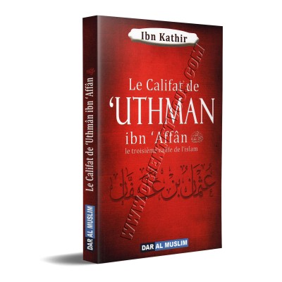 Le califat de 'Uthman ibn 'Affân, le troisième calife de l'islam